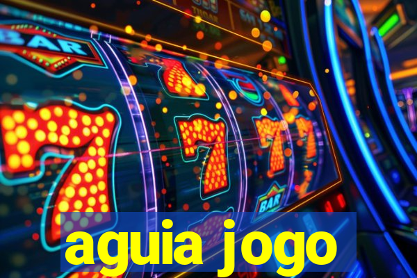 aguia jogo